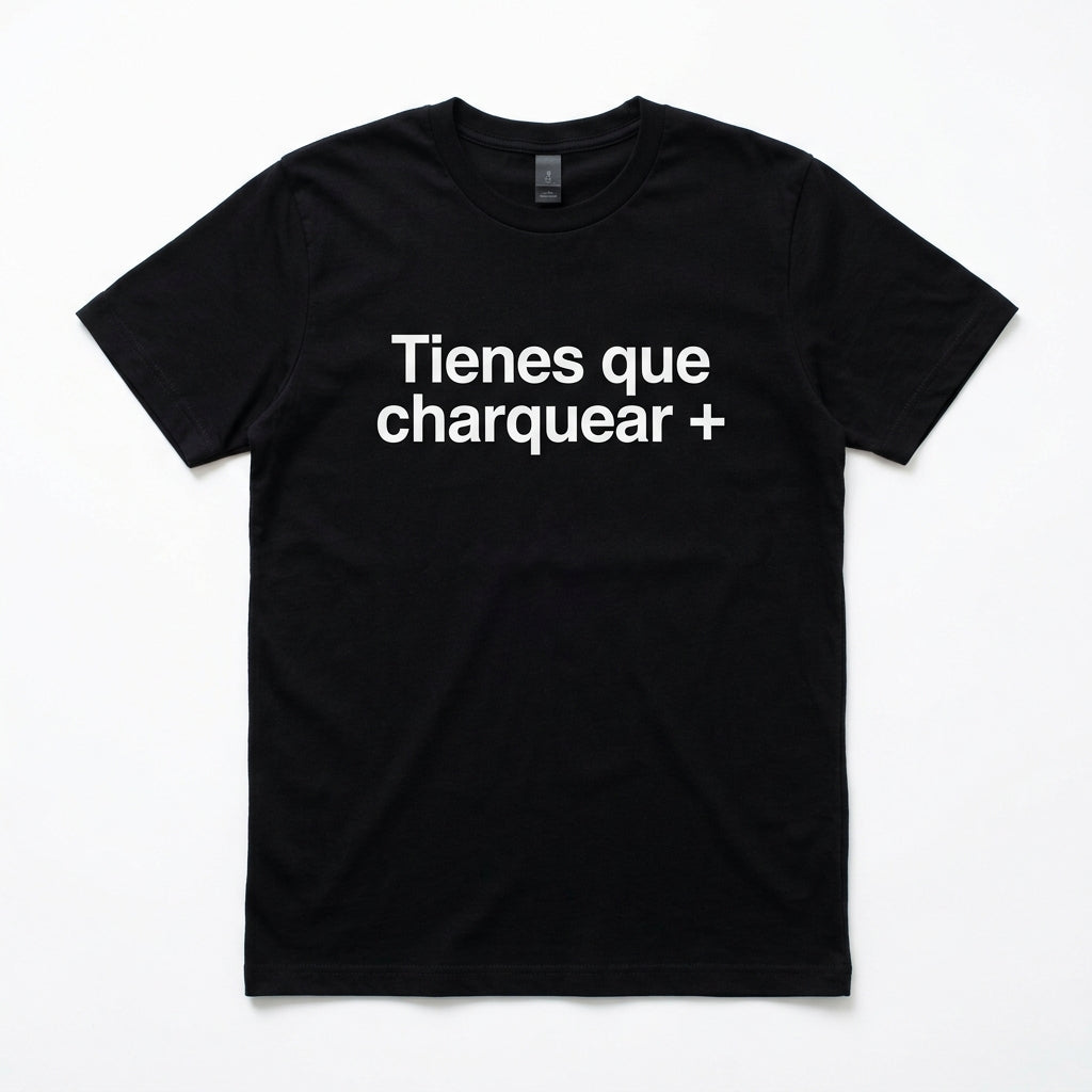 Tienes Que Charquear + delante
