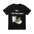 Yes I Hit the Green camiseta
