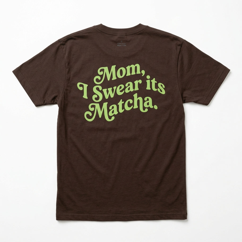 Mom I Swear It's Matcha — espalda